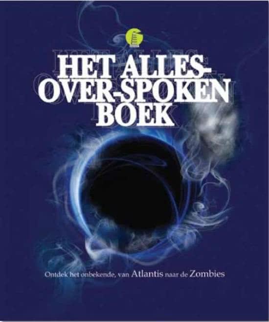 Mills, Andrea - Het alles-over-spoken boek -  ontdek het onbekende, van het atlanties tot de zombies