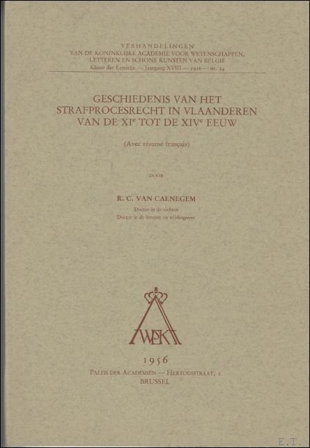 CAENEGEM R.C. Van - Geschiedenis van het strafprocesrecht in Vlaanderen van de XIe tot de XIVe eeuw, Nr. 24  / 1956.