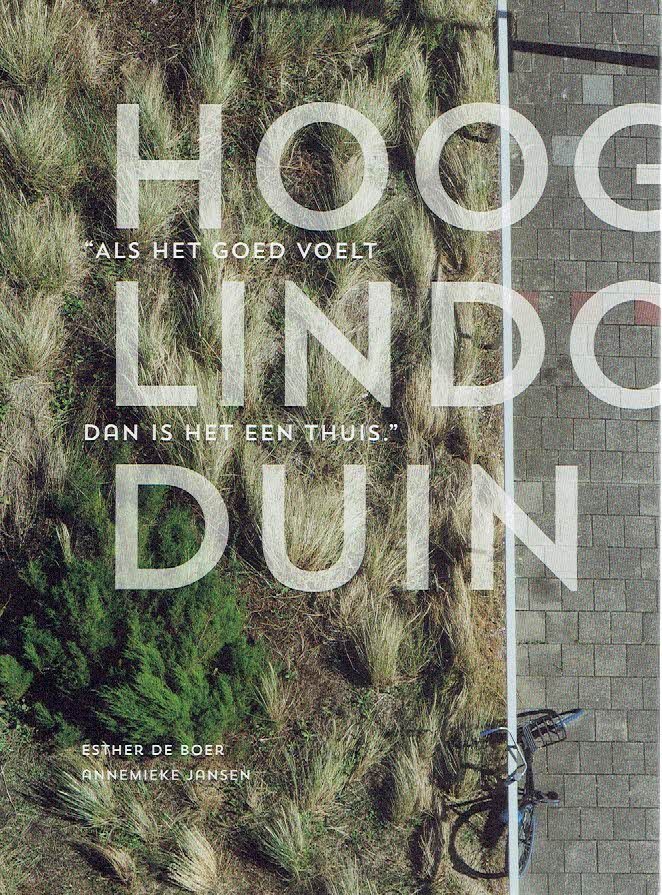 BOER, Esther [fotografie] de & Annemiek JANSEN [tekst] - Hoog Lindoduin - 'Als het goed voelt dan is het een thuis'.