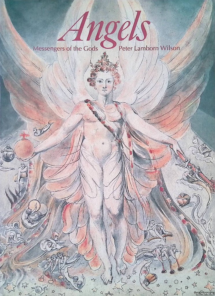 Wilson, Peter Lamborn - Angels: Messengers of the Gods