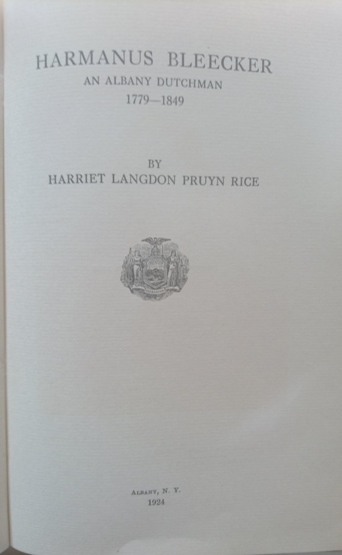 Harriet Langdon Pruyn Rice - Harmanus Bleecker: An Albany Dutchmen 1779-1849