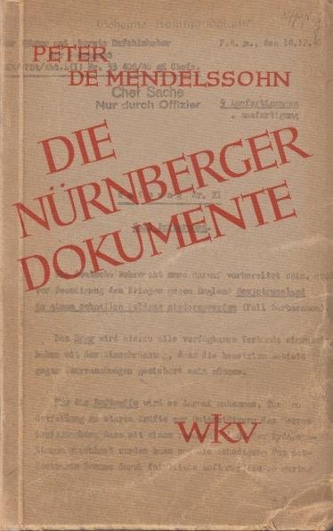 Mendelssohn, Peter de - Die Nürnberger Dokumente. Studien zur deutschen Kriegspolitiek 1937-45
