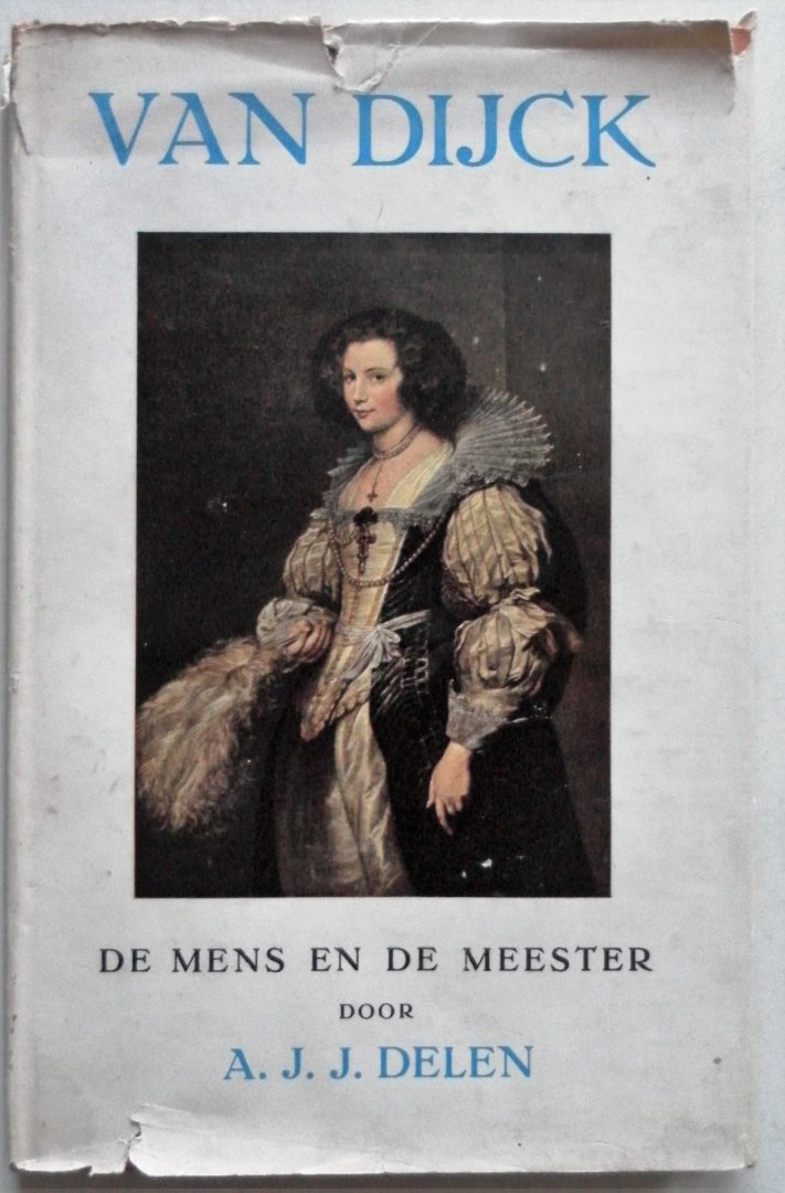 Delen A J J - Antoon van Dijck De mens en de meester 72 blz. tekst en 16 afbeeldingen
