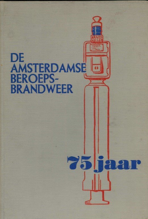 N.n. - De Amsterdamse beroepsbrandweer vijf en zeventig jaar 1874 - 1949