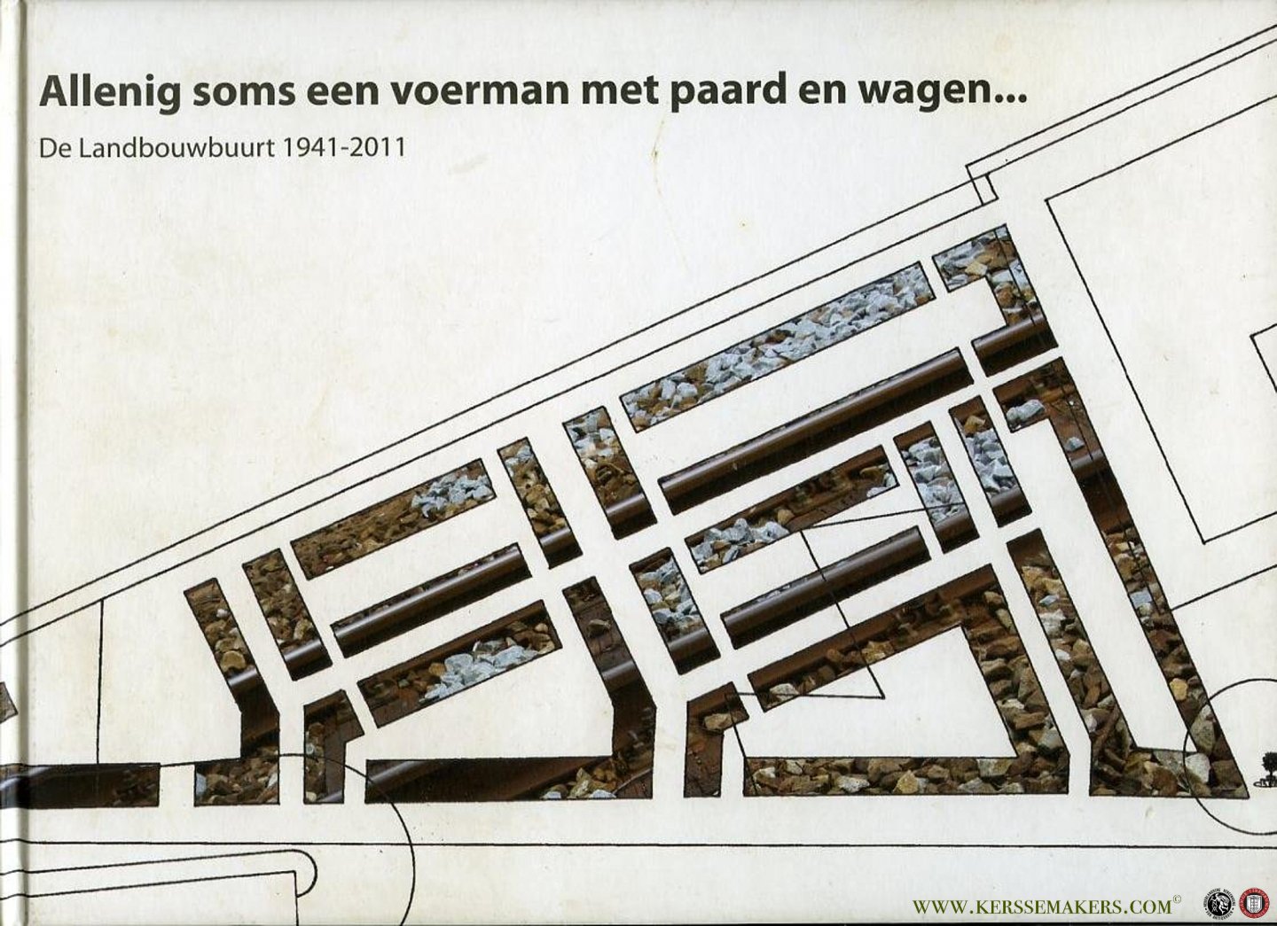 HOUT, Eef van / e.a. - Allenig soms een voerman met paard en wagen... . De Landbouwbuurt 1941-2011 (Nijmegen).