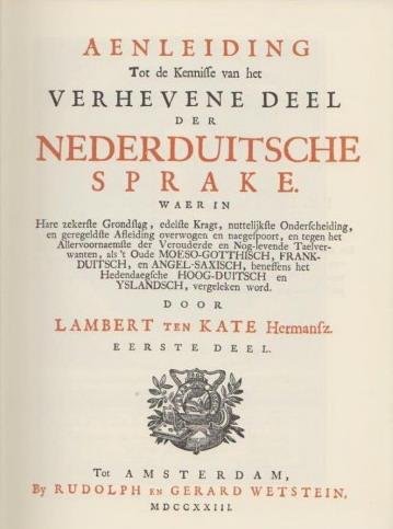 KATE, LAMBERT TEN. - Aenleiding tot de kennisse van het verhevene deel der Nederduitsche Sprake. [twee delen: FACSIMILE van de uitgave uit 1723]