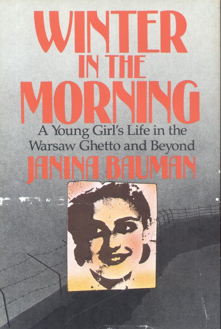 Bauman, Janina - Winter in the morning (A Young Girl's Life in the Warsaw Ghetto and Beyond 1939-1945)