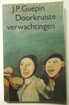 Guépin, J.P. - Doorkruiste verwachtingen. Essays