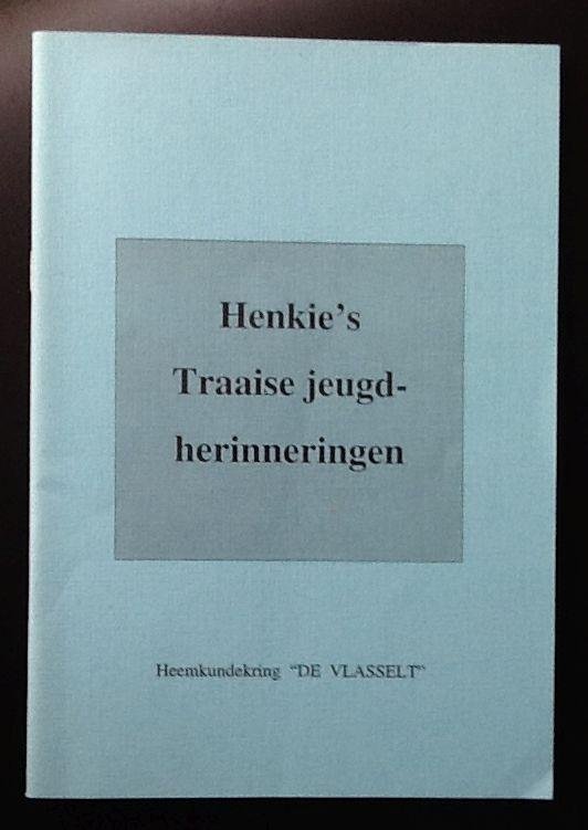 Harrie Krijnen  (geboren 1920) - Henkie's Traaise jeugdherinneringen    Heemkundekring de "Vlasselt" nr. 88