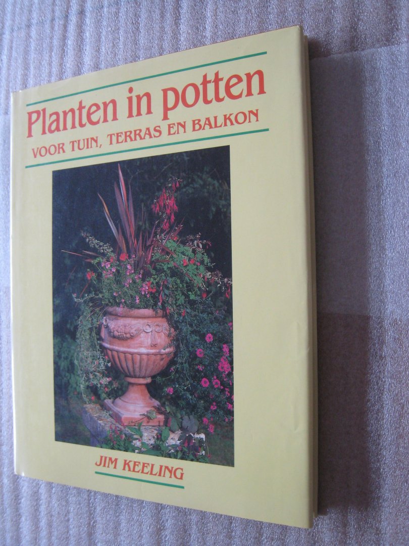Keeling, Jim - Planten in potten voor tuin, terras en balkon