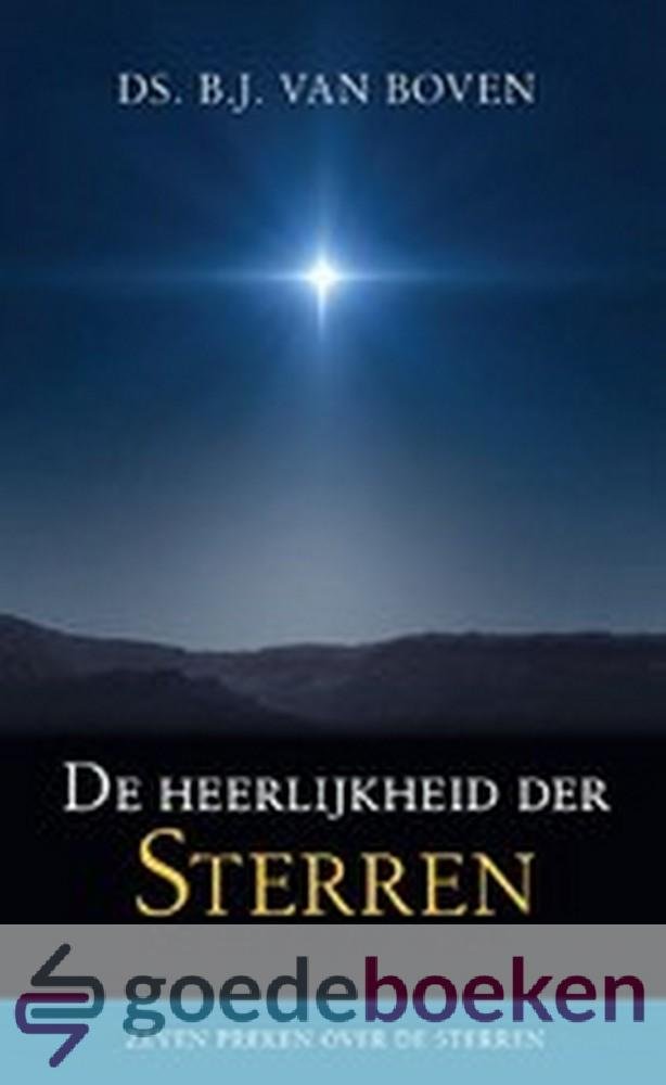 Boven, Ds. B.J. van - De heerlijkheid der sterren *nieuw* --- Zeven preken over de sterren
