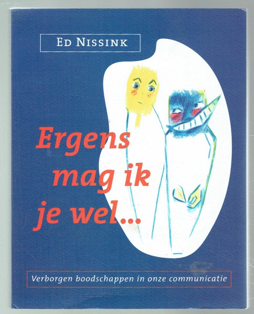 Nissink, Ed - Ergens mag ik je wel / verborgen boodschappen in onze communicatie