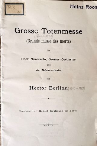 Berlioz, Hector: - [Libretto] Grosse Totenmesse (Grande messe des morts) für Chor, Tenorsolo, grosses Orchester und vier Nebenorchester. Tenorsolo: Herr Robert Kaufmann aus Basel
