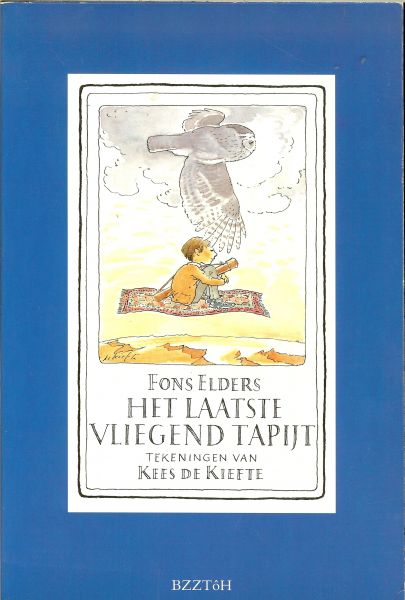 Elders, Fons .. Met tekeningen van Kees de Kiefte - Het laatste vliegend tapijt  .. De avonturen van Jean-Pierre