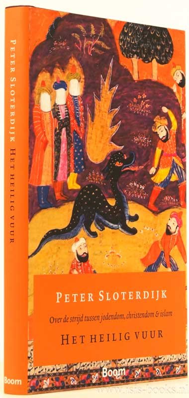 SLOTERDIJK, P. - Het heilig vuur. Over de strijd tussen jodendom, christendom en islam. Vertaling F. van Zetten.