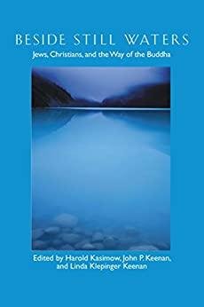 John, Keenan P. (Editor). - Beside Still Waters: Jews, Christians, and the Way of the Buddha.