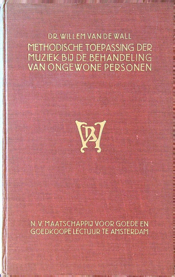 Wall, Willem van de - Methodische toepassing der muziek bij de behandeling van ongewone personen