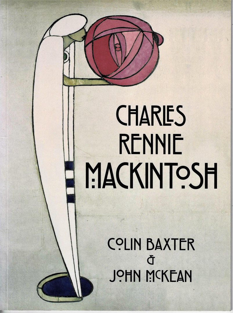 Baxter, Colin & John McKean - Charles Rennie Mackintosh