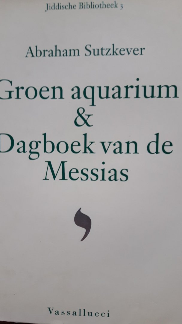Sutzkever, Abraham - Groen aquarium & Dagboek van de Messias  - Jiddische Bibliotheek 3 -