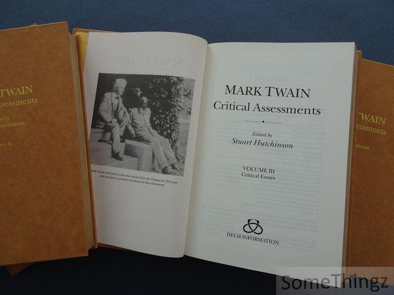 Stuart Hutchinson (edit.) - Mark Twain. - Mark Twain: Critical Assessments. Vol. I: The Biographical Responses. Vol.II: Contemporary reviews: Creative Writers' Responses. Vol.III: Critical Essays. Vol.IV: Twentieth Century Overview.