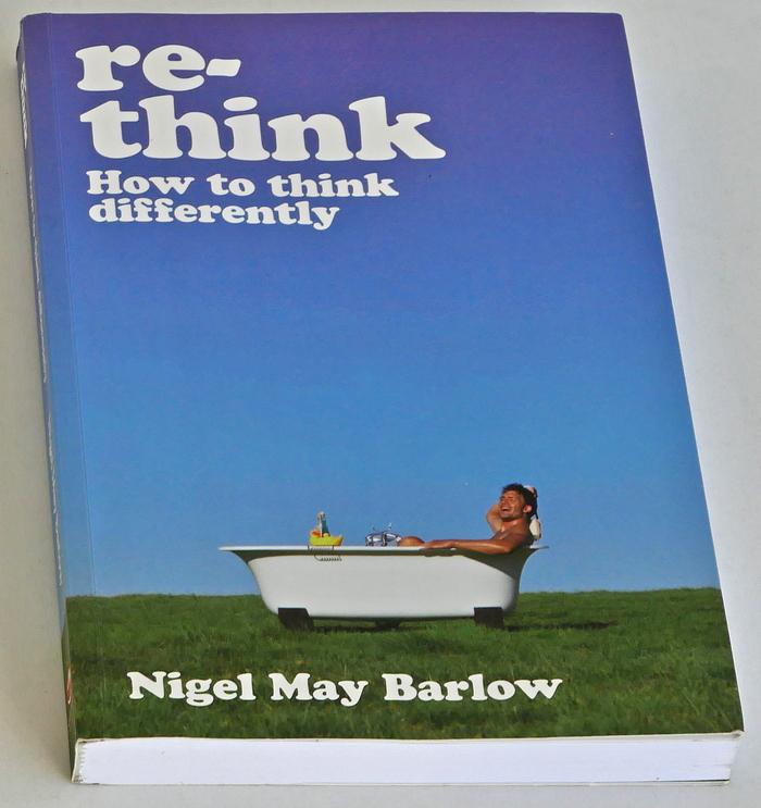 Barlow, Nigel May - Re-think. How to think differently