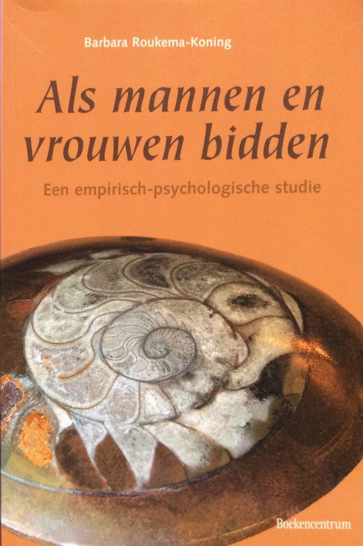 Roukema-Koning, Barbara - Als mannen en vrouwen bidden; een empirisch-psychologische studie (proefschrift)