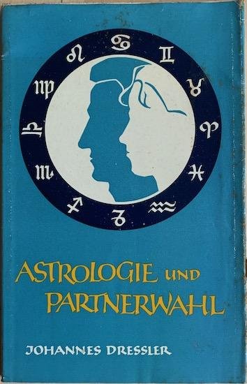 Dressler, Johannes - ASTROLOGIE UND PARTNERWAHL. Eine tiefenpyschologische Studie fur Astrologen.