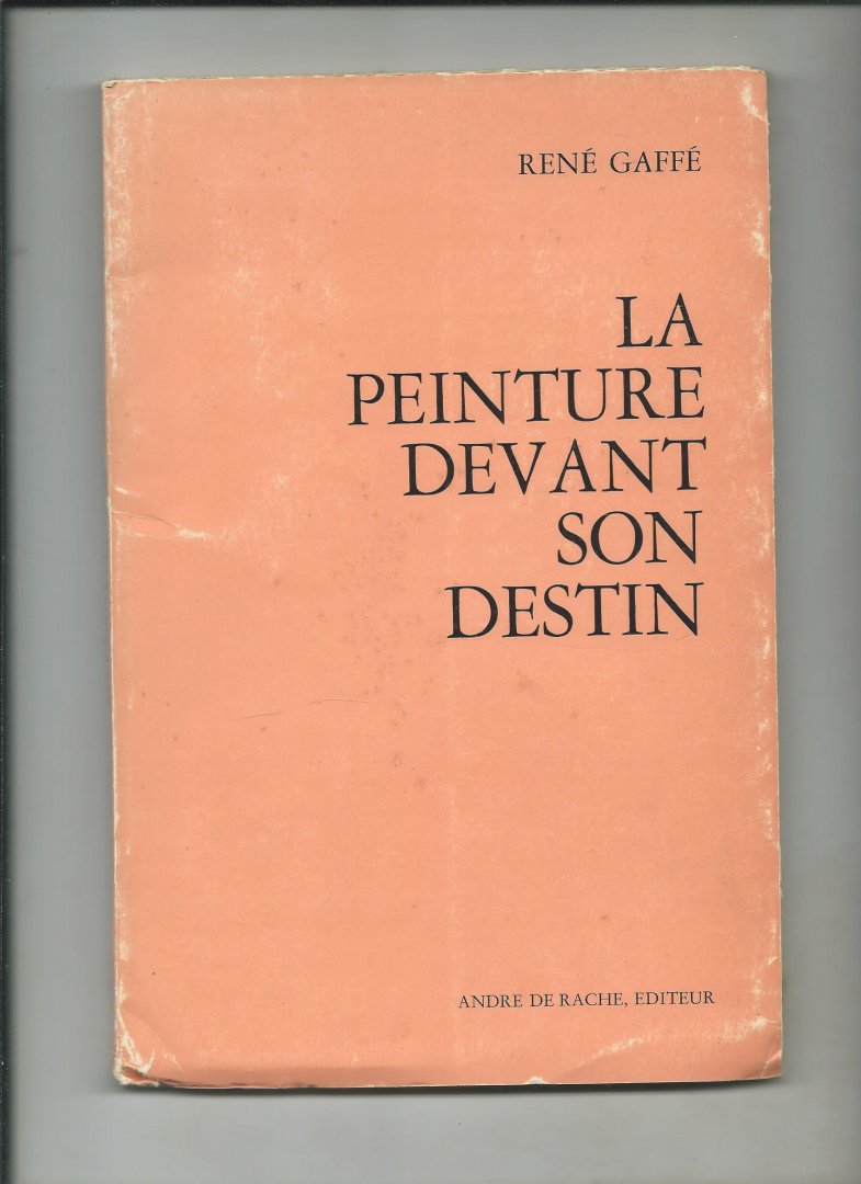 Gaffé, René - La peinture devant son destin.