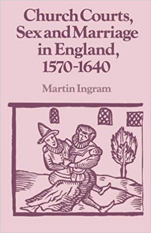 Ingram, Martin - Church courts, sex and marriage in England, 1570-1640 / Martin Ingram