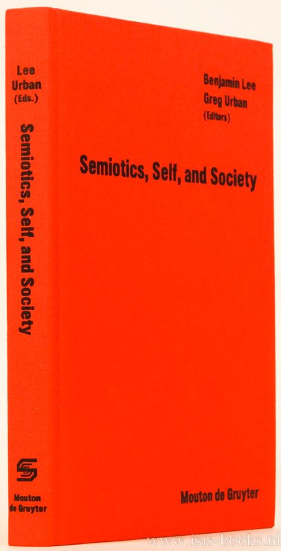 LEE, B., URBAN, G., (EDS.) - Semiotics, self, and society.