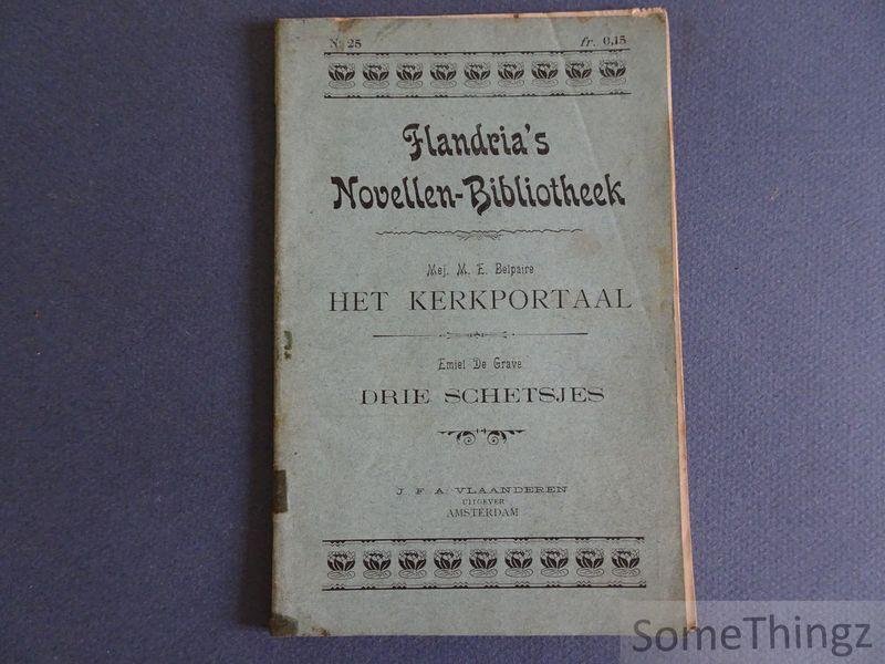 M.E. Belpaire / Emiel De Grave. - Het Kerkportaal / Drie Schetsjes..