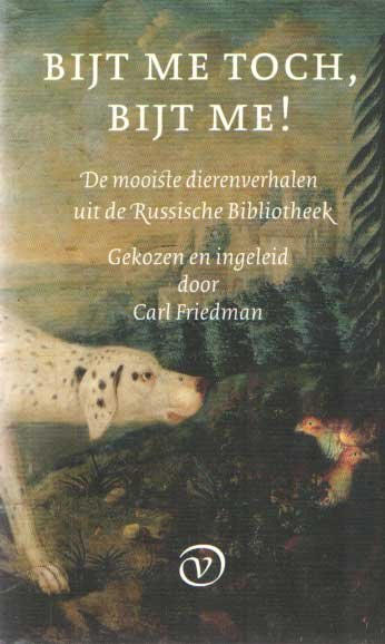Friedman, Carl (inleider en kiezer) - Bijt met toch, bijt me! De mooiste dierenverhalen uit de Russische Bibliotheek