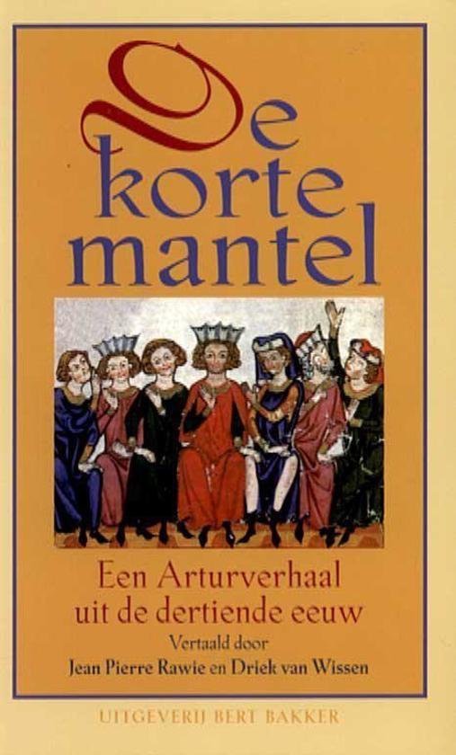 Rawie, Jean Pierre; Wissen, Driek van - De korte mantel / een Arturverhaal uit de dertiende eeuw. Gevolgd door De wondermantel.