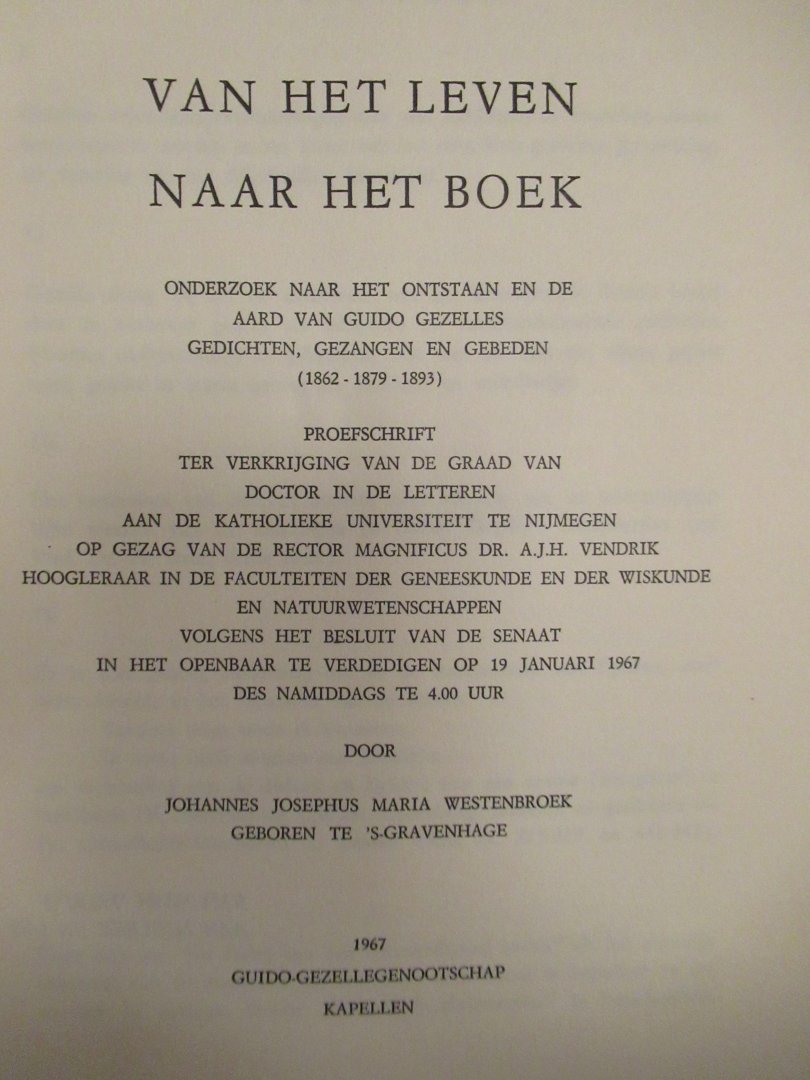 Westenbroek, J. - Van het leven naar het boek. Onderzoek naar het ontstaan en de aard van G. Gezelles gedichten, gezangen en gebeden