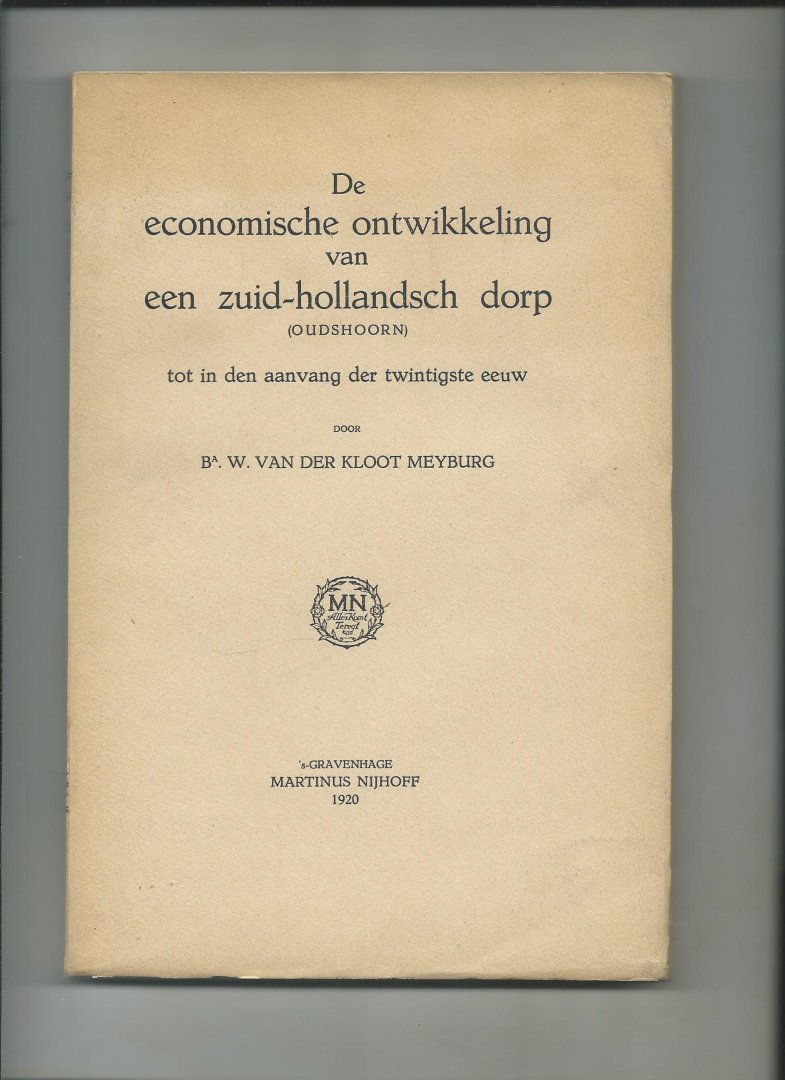 Kloot Meyburg, Ba. W. van der - De economische ontwikkeling van een Zuid-Hollandsch dorp (Oudshoorn) tot in den aanvang der twintigste eeuw