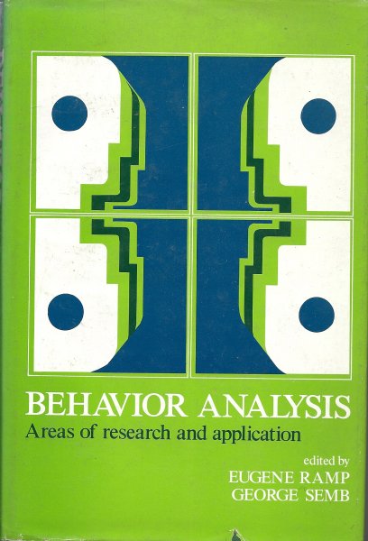 RAMP, EUGENE & GEORGE SEMB (editors) - Behavior Analysis - Areas of Research and Application