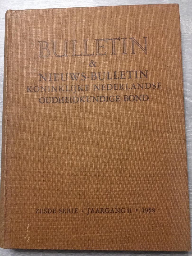 Redactie - Bulletin en Nieuws-Bulletin Koninklijke Nederlandse Oudheidkundige Bond (K.N.O.B.), zesde serie, jaargang 11, 1958