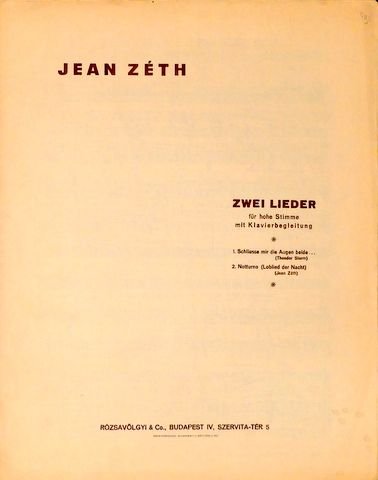 Zéth, Jean: - Zwei Lieder für hoh Stimme mit Klavierbegleitung. 1. Schliesse mir die Augen beide... (Theodor Storm) 2. Notturno (Jean Zéth)
