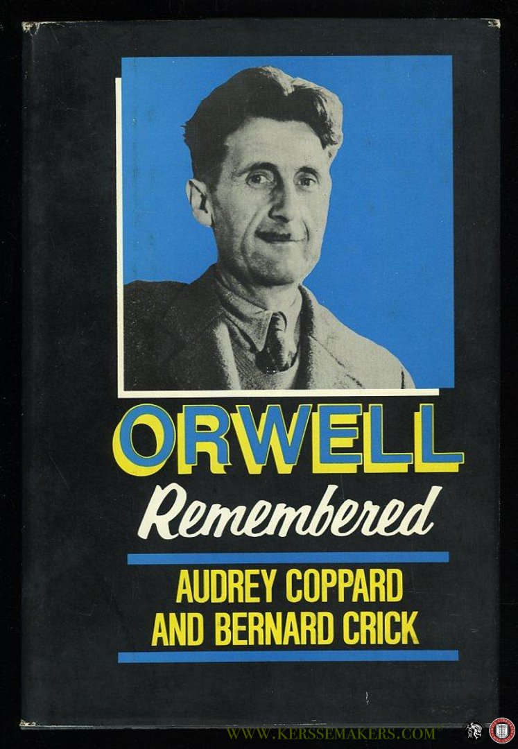 COPPARD, Audrey / CRICK, Bernard - Orwell Remembered