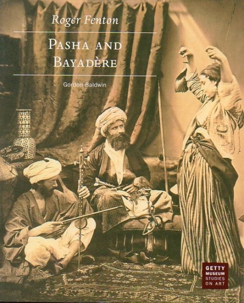 BALDWIN, R. - Roger Fenton  Pasha and Bayadere