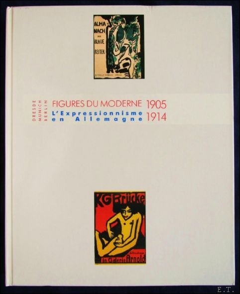 Annie P rez, Martine Contensou - Figures du Moderne 1905-1914 : l'Expressionisme en Allemagne