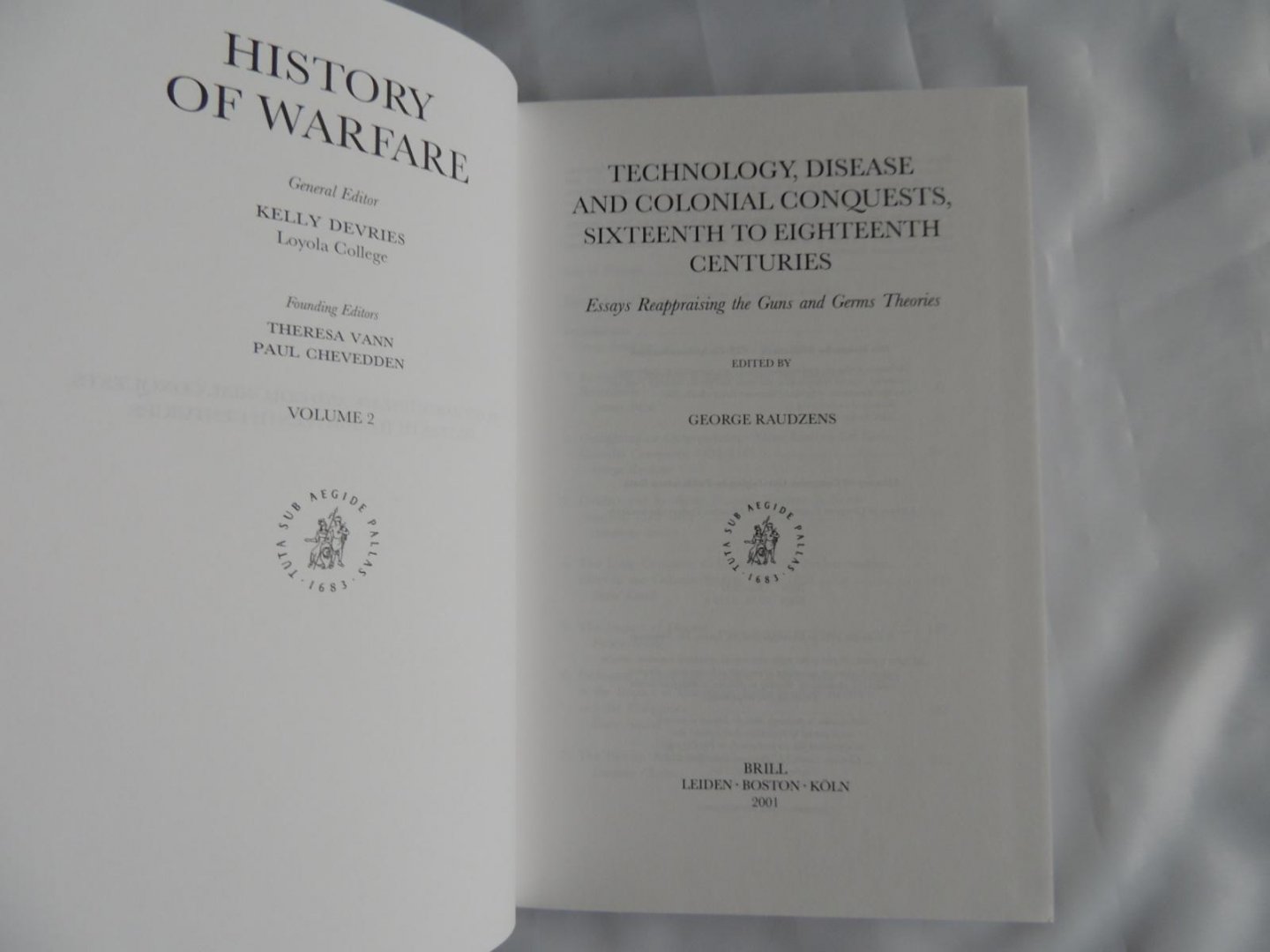 George Raudzens, Kelly deVries - History of Warfare. Volume 2. Technology, disease, and colonial conquests, sixteenth to eighteenth centuries : essays reappraising the guns and germs theories