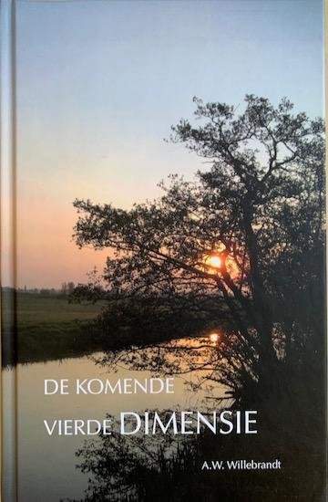 Willebrandt, A.W. - DE KOMENDE VIERDE DIMENSIE.