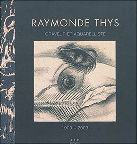 Culot, Maurice - Raymonde Thys Graveur et aquarelliste. 1909-2003