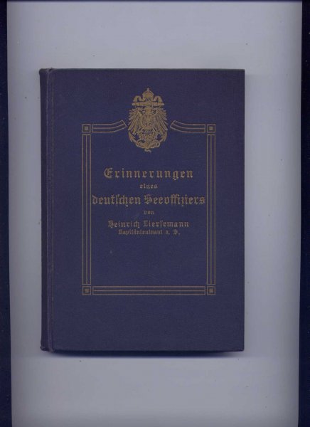 LIERSEMANN, HEINRICH - Erinnerungen eines deutschen Seeoffiziers - Marine- Loggbücher Seefahrten um 1900 mit zwanzig Abbildungen