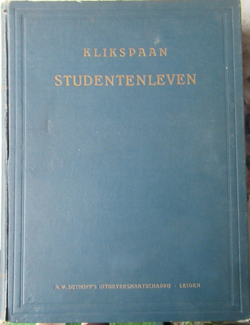 Klikspaan (J. Kneppelhout) - Studentenleven. Met photogravures naar teekeningen van Johan Braakensiek