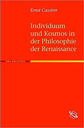 Cassirer, Ernst - Individuum und Kosmos in der Philosophie der Renaissance.