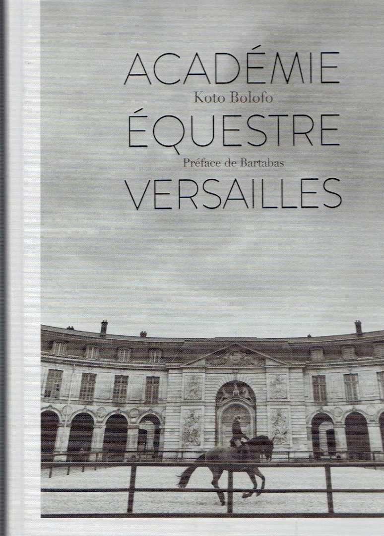 BOLOFO, Koto - Koto Bolofo - Académie Équestre Versailles - Préface/Introduction Bartabas.