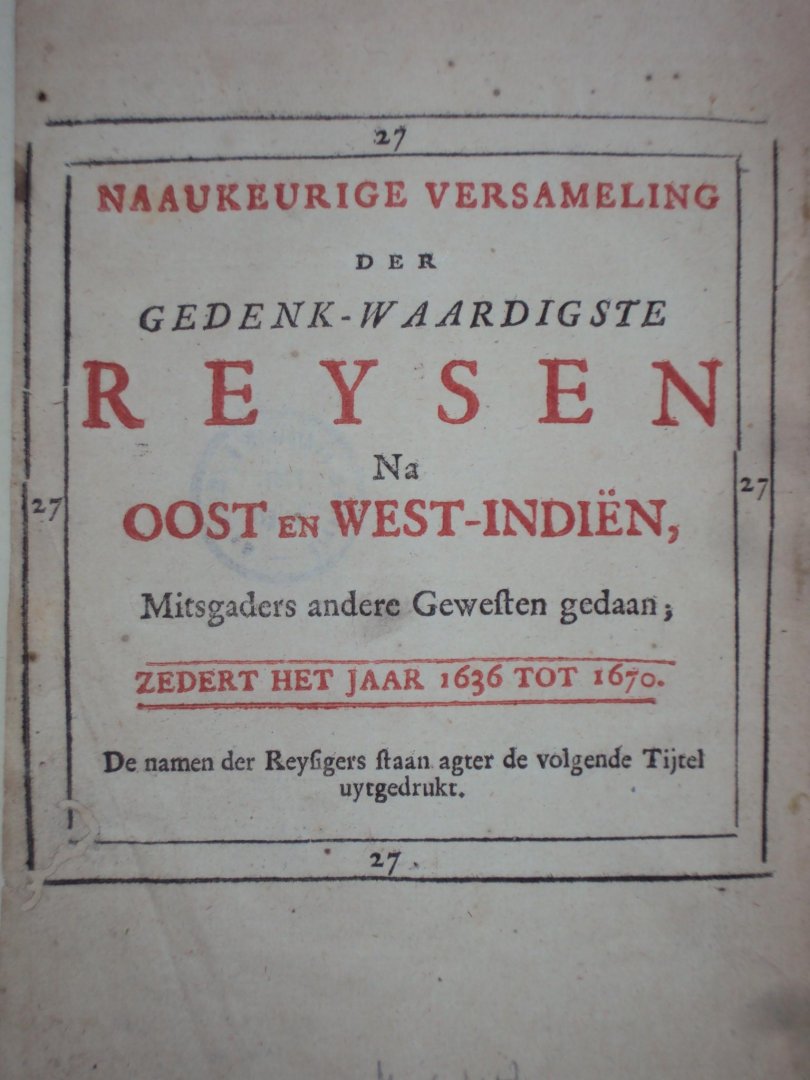 Pieter van der Aa - Naaukeurige versameling der gedenk-waardigste Zee en Land-Reysen na Oost en West-Indien [...] gedaan zedert het jaar 1636 tot 1670