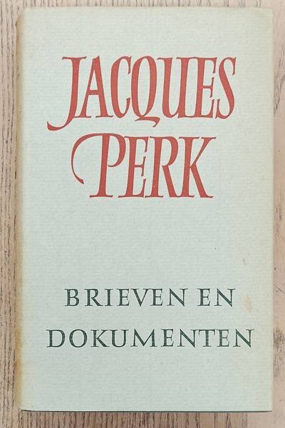 PERK, JACQUES. - Brieven en dokumenten. Bijengebracht en uitgegeven door Garmt Stuiveling.